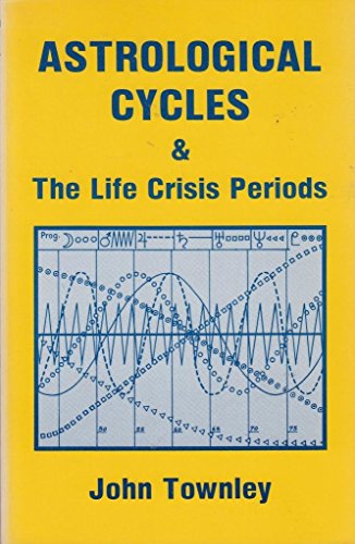 Astrological cycles & the life crisis periods 0877283591 Book Cover