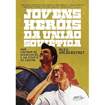 Capa do livro Jovens heróis da União Soviética: Uma história de reencontro e um ajuste de contas