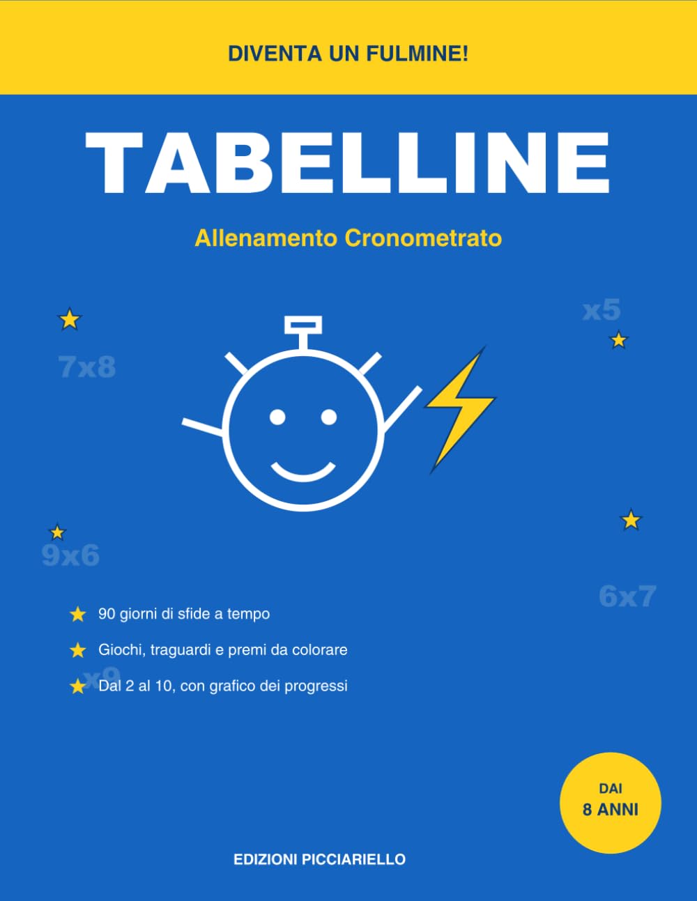 Tabelline - Allenamento Cronometrato: 90 giorni di esercizi a tempo dal 2 al 10 | 5 minuti al giorno con grafico dei progressi, giochi e soluzioni | Quaderno per bambini dagli 8 anni