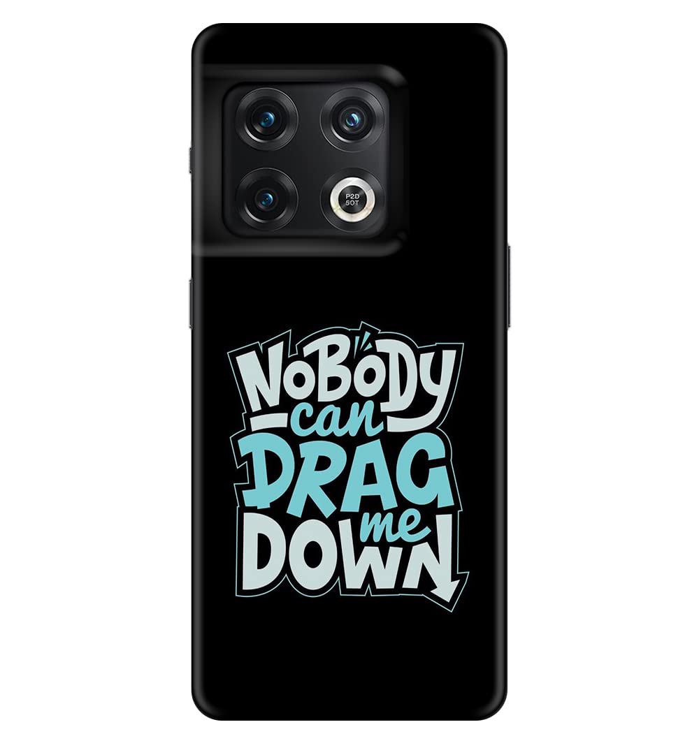 Designer Printed Slim Fit Hard Case Back Cover for OnePlus 10 Pro | Nobody Can Drag Me Dwon (Polycarbonate)