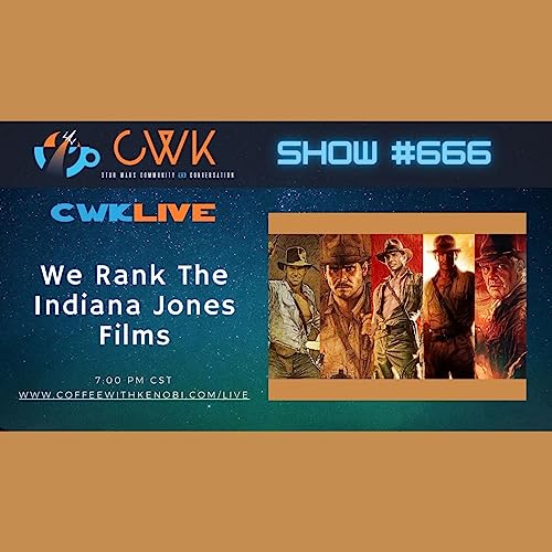 CWK Show #666 LIVE: Ranking The Indiana Jones Films Podcast Por  arte de portada