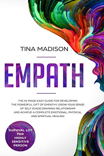 Empath: The #1 Made Easy Guide for Developing The Powerful Gift of Empathy