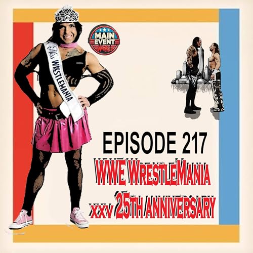 Episode 217: WWE WrestleMania 25 (The 24th* Anniversary of WrestleMania)