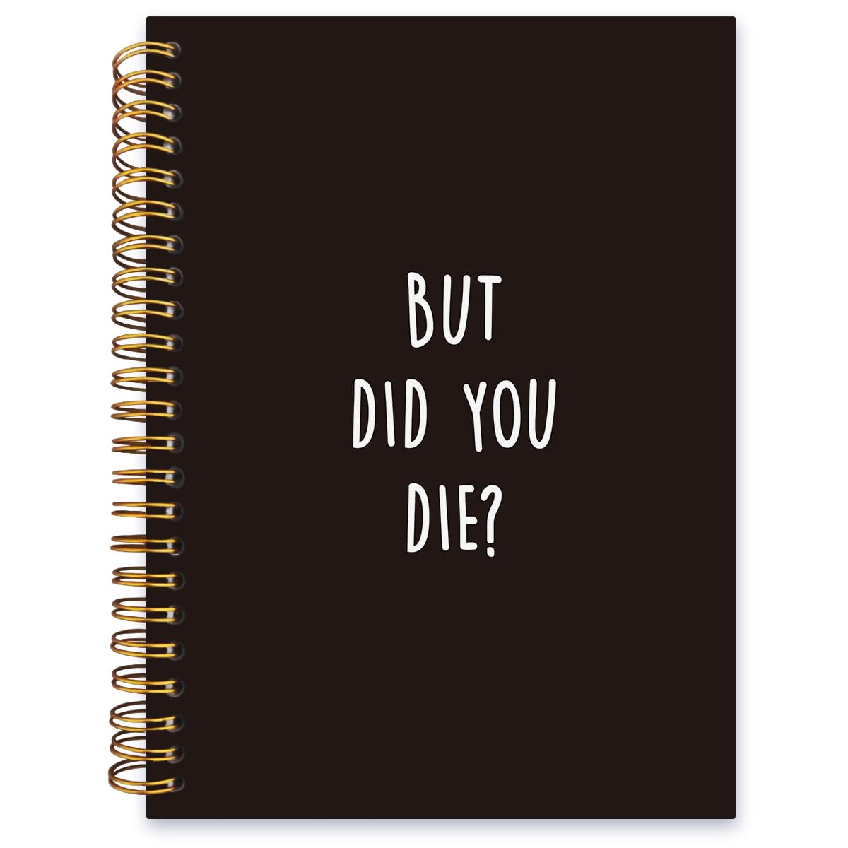 ISANOU But Did You Die Notebook,Funny Sayings Lined Spiral Notebook Hardcover,College Ruled Notebook,Office School Journal Notebook for Work,5.5x8.3