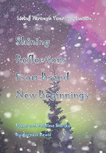 Shining Reflections From Brand New Beginnings (Living Through Your Imagination)