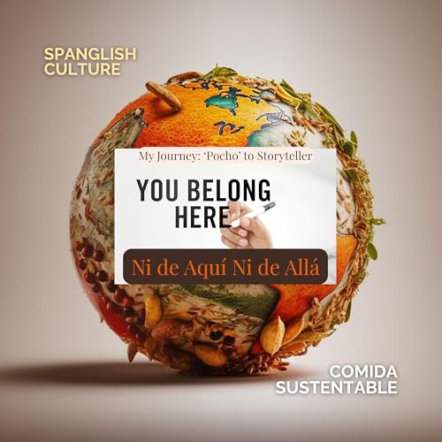 Ni de Aquí Ni de Allá: My Journey from Pocho to Cultural Storyteller cover art