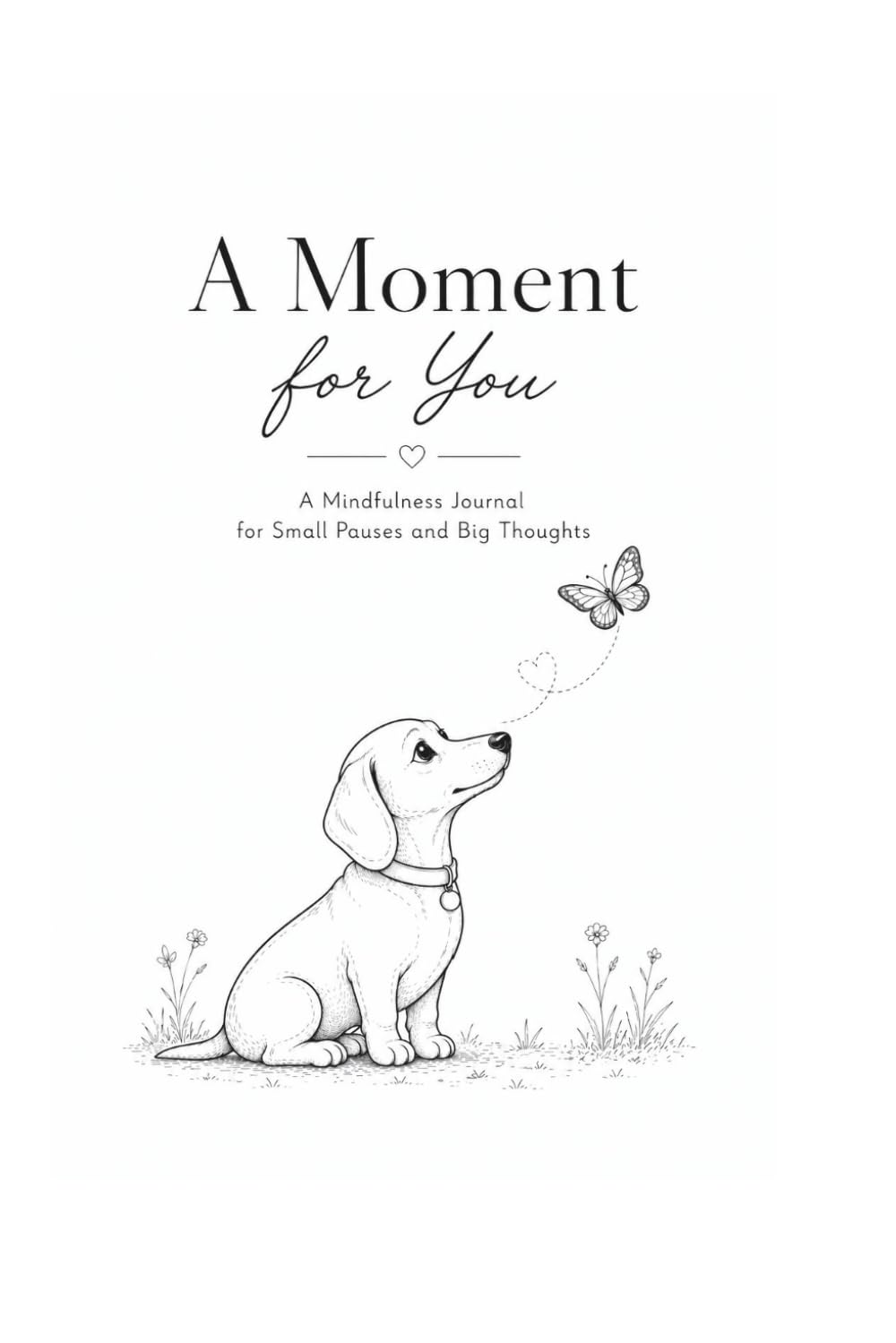 A moment for you: A Mindfulness Journal for Thoughts and Feelings – A Gentle Space for Self-Care, Reflection and Inner Calm