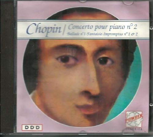 CHOPIN Concerto pour piano n°2 --- Ballade n° 1 --- Fantaisie Impromptus n° 1 & 2 [Audio CD]