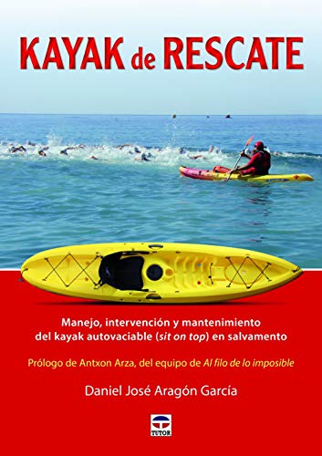 Kayak de rescate: Manejo, intervención y mantenimiento del kayak autovaciable (sit on top) en salvamento (SIN COLECCION)