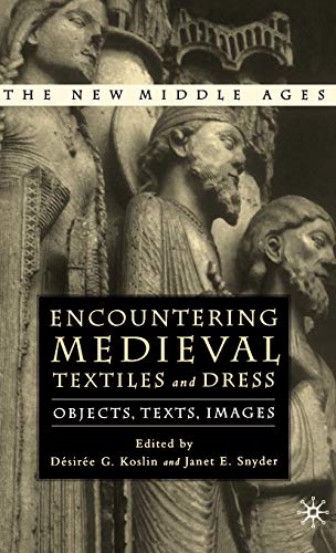 Encountering Medieval Textiles and Dress: Objects, Texts, Images