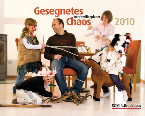 Gesegnetes Chaos - Der Familienplaner 2010 Gesegnetes Chaos - Der Familienplaner 2010