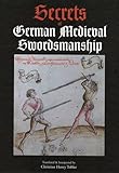 Secrets of German Medieval Swordsmanship: Sigmund Ringeck's Commentaries on Johannes Liechtenauer's Verse Secrets of German Medieval Swordsmanship: Sigmund Ringeck's Commentaries on Johannes Liechtenauer's Verse