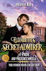 Elizabeth's Secret Admirer: A Pride and Prejudice Novella (The Other Paths Collection)