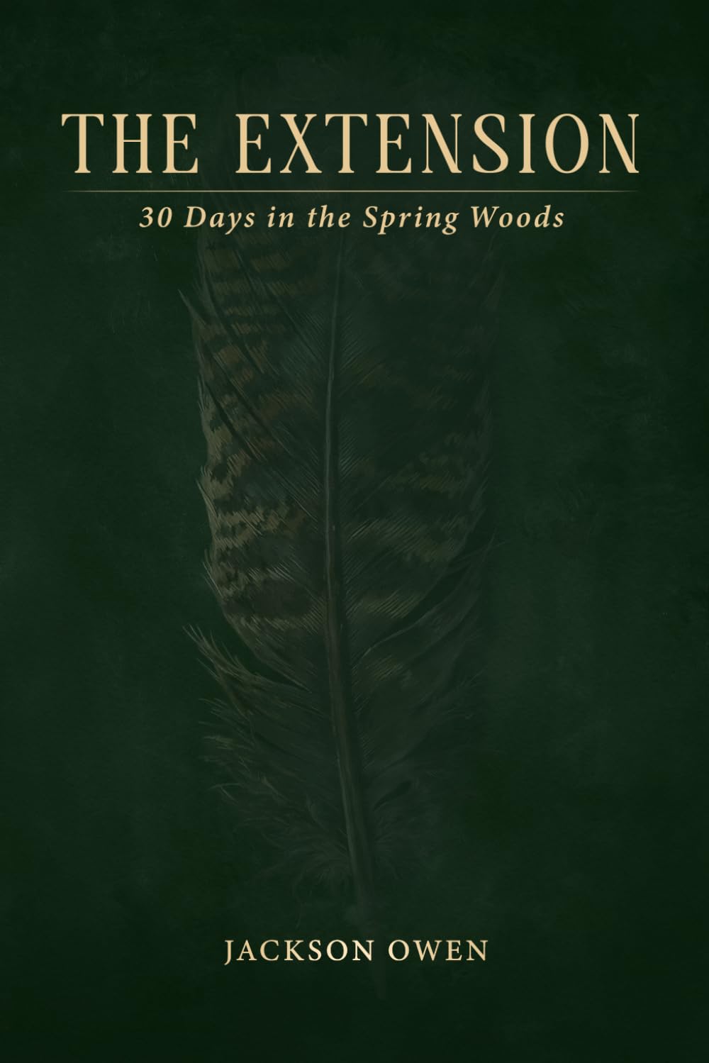 The Extension: 30 Days in the Spring Woods      Paperback – March 31, 2026