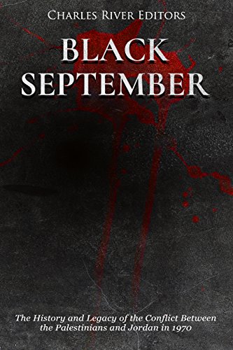 Black September: The History and Legacy of the Conflict Between the Palestinians and Jordan in 1970