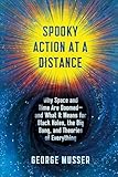 Spooky Action at a Distance: Why Space and Times Are Doomed—and What It Means for Black Holes, the Big Bang, and Theories of Everything