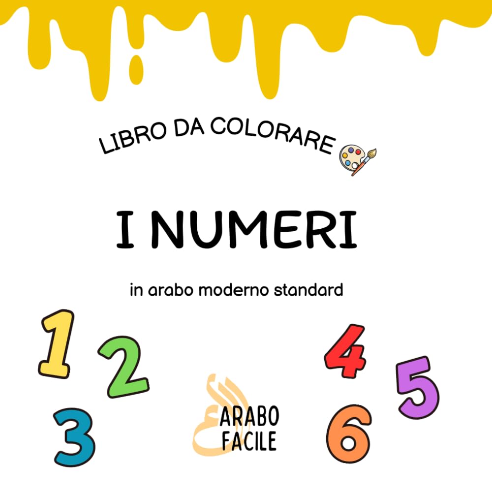 Impara l'arabo colorando | I numeri: Colora e scopri i numeri in arabo moderno standard (Arabo Facile – Coloro e imparo l’arabo moderno standard)