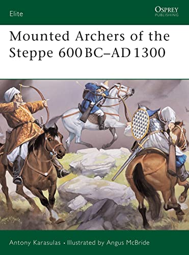 Mounted Archers of the Steppe 600 BC–AD 1300 (Elite, 120)