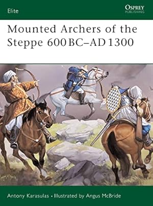 Mounted Archers of the Steppe 600 BC–AD 1300 (Elite, 120)