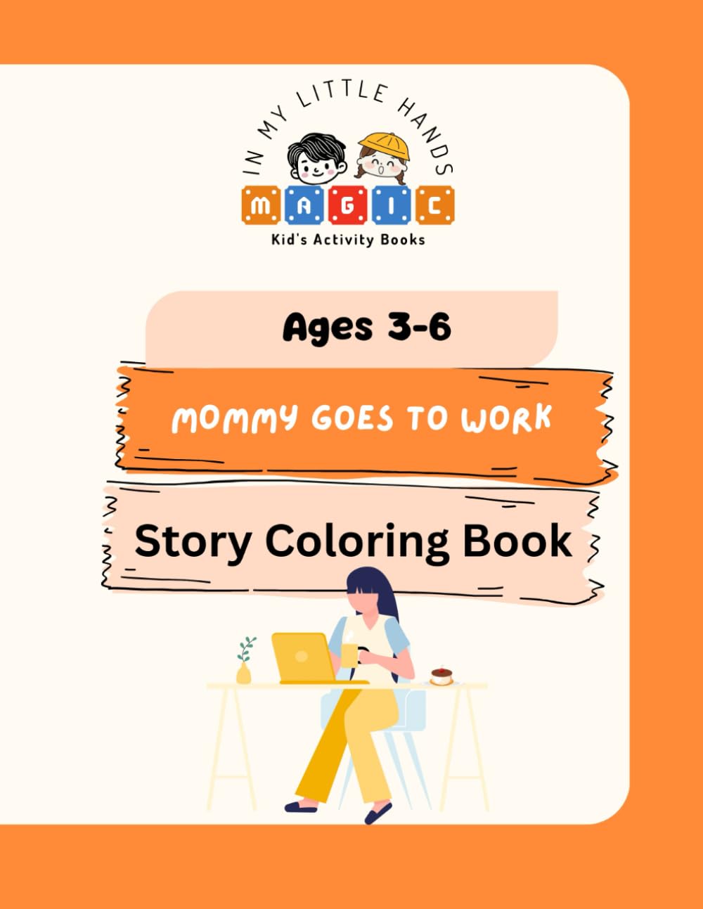 Mommy Goes to Work - Story Coloring Book: Ages 3-6