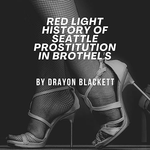 Red light History Of Seattle Prostitution in Brothel&rsquo;s