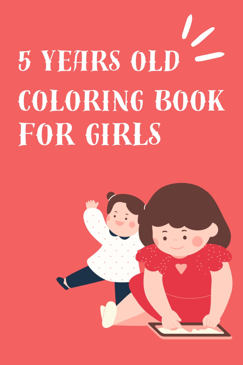 5 years old girls coloring book: Drawing book for girls & sketchbook for drawing