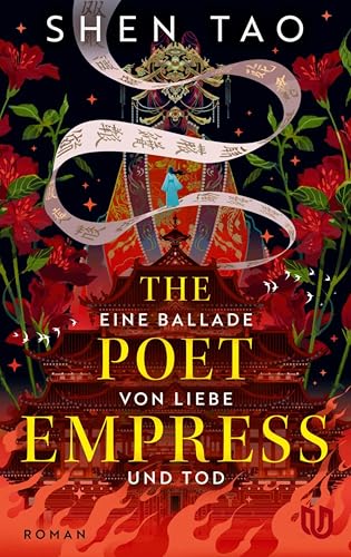 The Poet Empress: Eine Ballade von Liebe und Tod | Epische asiatische Fantasy mit einer starken Heldin, Spannung und Verrat (German Edition)