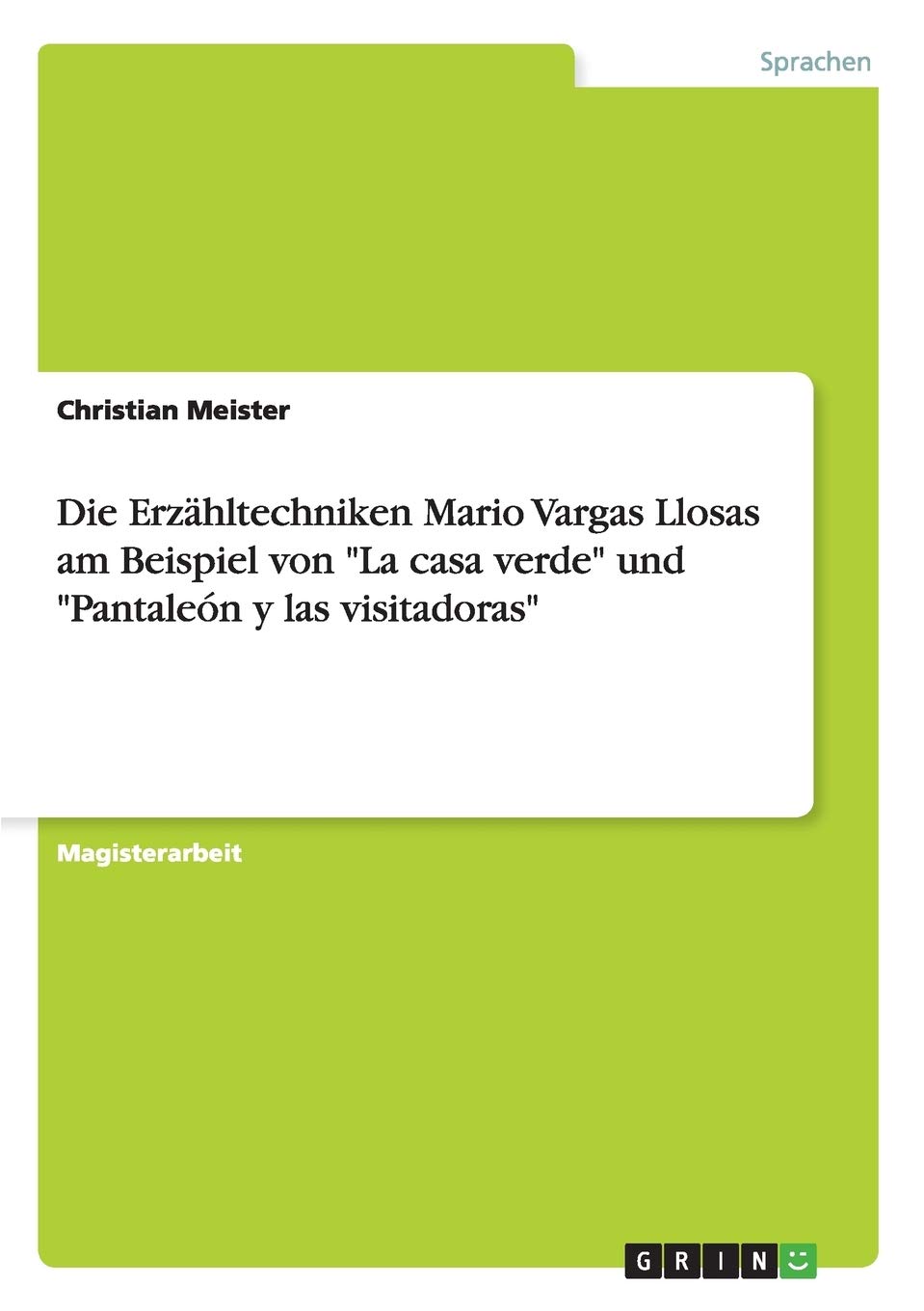Die Erzähltechniken Mario Vargas Llosas am Beispiel von "La casa verde" und "Pantaleón y las visitadoras"