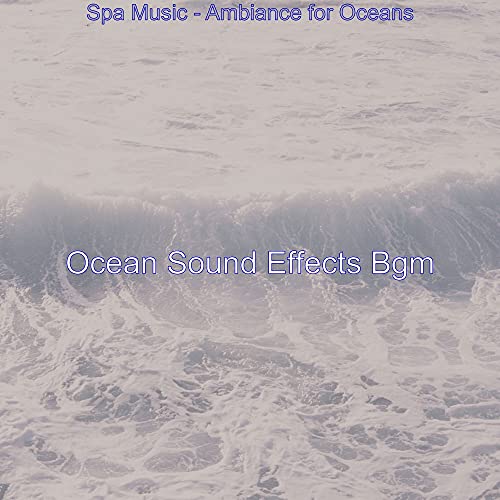 Play Spa Music Ambiance for Oceans by Ocean Sound Effects Bgm on