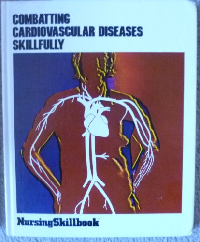 Combating Cardiovascular Diseases Skillfully (Nursing Skillbook)