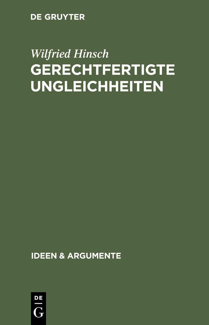 Gerechtfertigte Ungleichheiten: Grundsätze sozialer Gerechtigkeit (Ideen & Argumente)