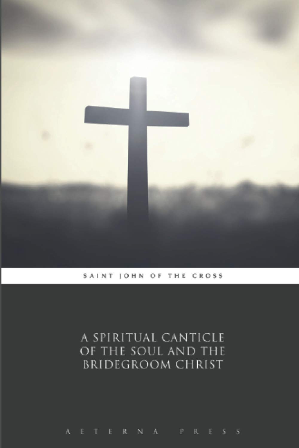 A Spiritual Canticle of the Soul and the Bridegroom Christ