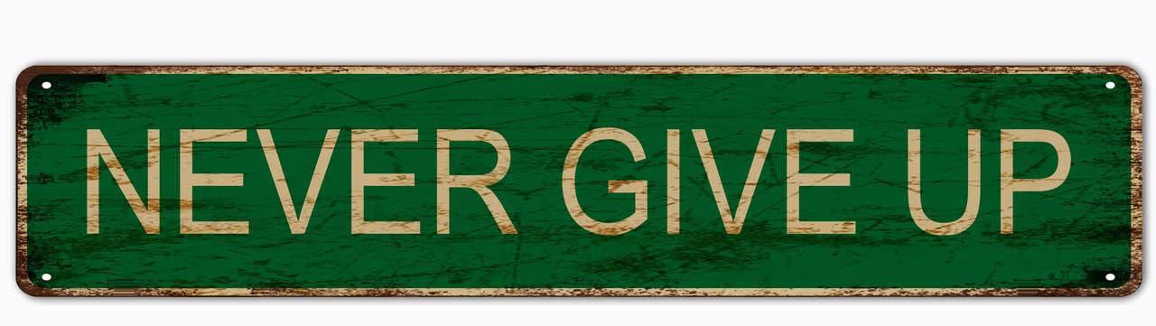 Never Give Up Retro Tin Signs Aluminum Metal Sign for Kitchen Home Garden Wall Bar Cafe Decor 4x16 Inch