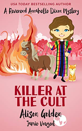 Killer at the Cult (A Reverend Annabelle Dixon Cozy Mystery Book 6) by [Alison Golden, Jamie Vougeot]