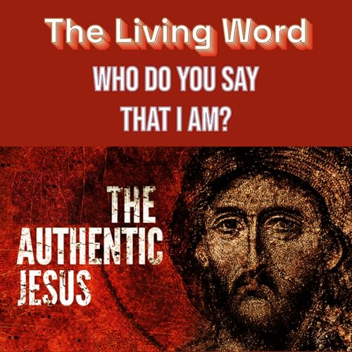 PODCAST - The Living Word - The Authentic Jesus cover art