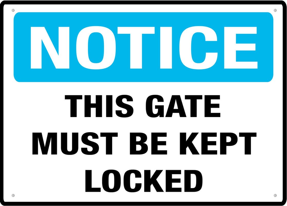 Notice This Gate Must Be Kept Locked Aluminum Metal Sign 8x12 inch Rust-Free UV Printed 4 Pre-Drilled Holes Durable Weatherproof For Business Use