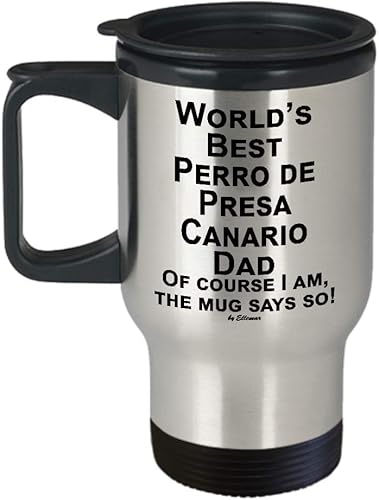 Perro de Presa Canario Coffee Mug, Dog Related Gift, Accessories, Stuff, Items for Handler, Lover, Owner, Mom, Dad - World's Best Dog Dad - Travel