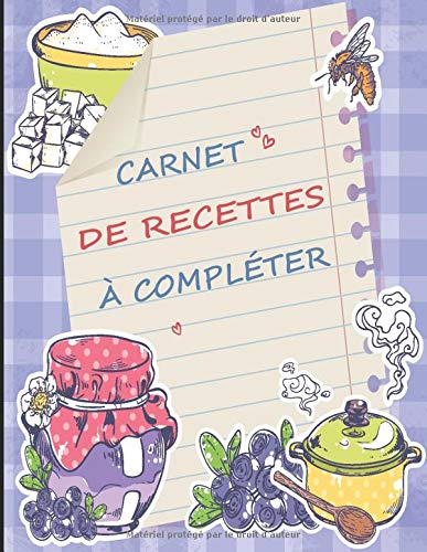 Télécharger carnet de recettes à compléter: Livre / carnet de recettes à compléter - pour la cuisine ou la p Livre eBook France