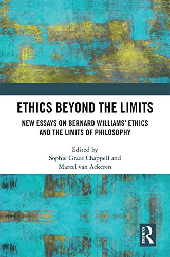 Ethics Beyond the Limits: New Essays on Bernard Williams’ Ethics and the Limits of Philosophy (English Edition)