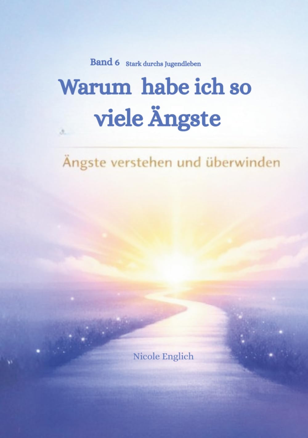 Warum habe ich so viele Änsgte (Stark durchs Jugendleben)