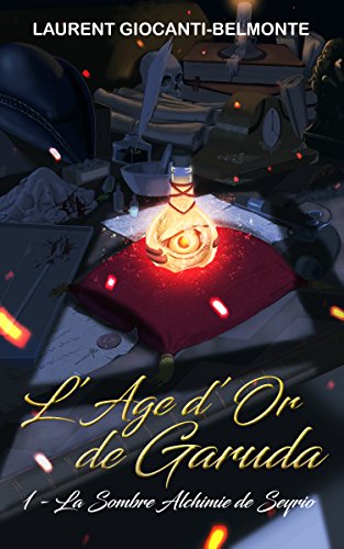 Télécharger L'Age d'Or de Garuda: La Sombre Alchimie de Seyrio Livre PDF Gratuit