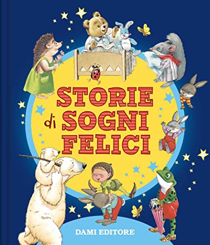Storie di sogni felici. Ediz. a colori