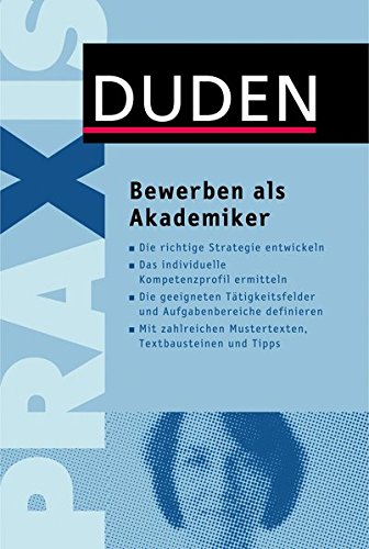 Bewerben als Akademiker (Duden Ratgeber) Bewerben als Akademiker (Duden Ratgeber)