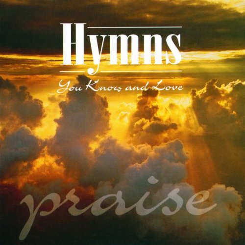 Hymns You Know & Love: Praise [Audio CD] Various Artists