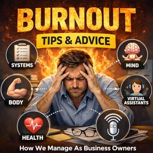Episode 8: Burnout &mdash; Tips & Advice for Business Owners