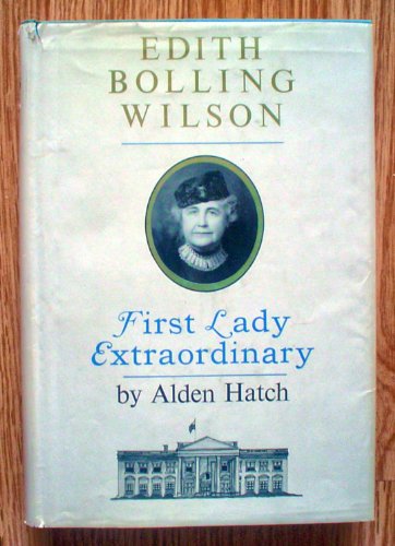 Edith Bolling Wilson, First Lady extraordinary B0007DZRYY Book Cover