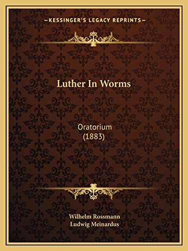 Luther In Worms: Oratorium (1883) (German Edition)