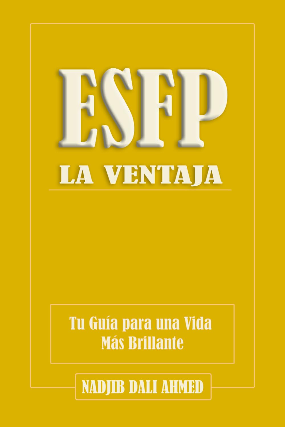 La Ventaja ESFP: Tu Guía para una Vida Más Brillante (LA VENTAJA MBTI)