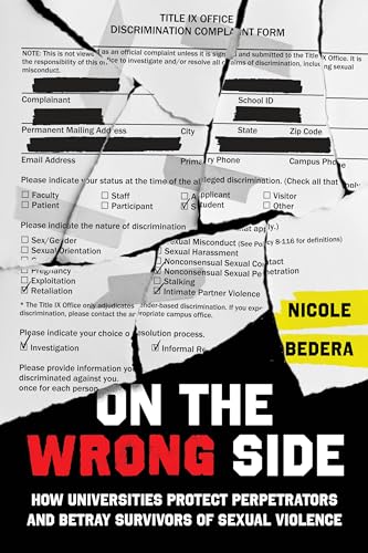On the Wrong Side: How Universities Protect Perpetrators and Betray Survivors of Sexual Violence