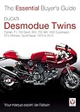 Ducati Desmodue Twins: Pantah, F1, 750 Sport, 600, 750 900 1000 Supersport, ST2, Monster, SportClassic 1979 to 2013 (Essential Buyer's Guide)